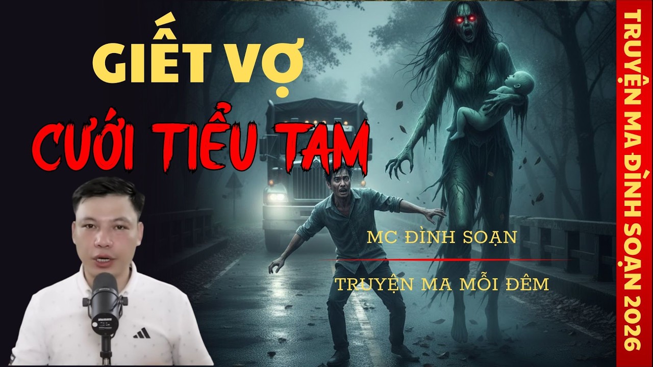 TRUYỆN MA MC ĐÌNH SOẠN : GIẾT VỢ CƯỚI TIỂU TAM | TRUYỆN MA CÓ THẬT