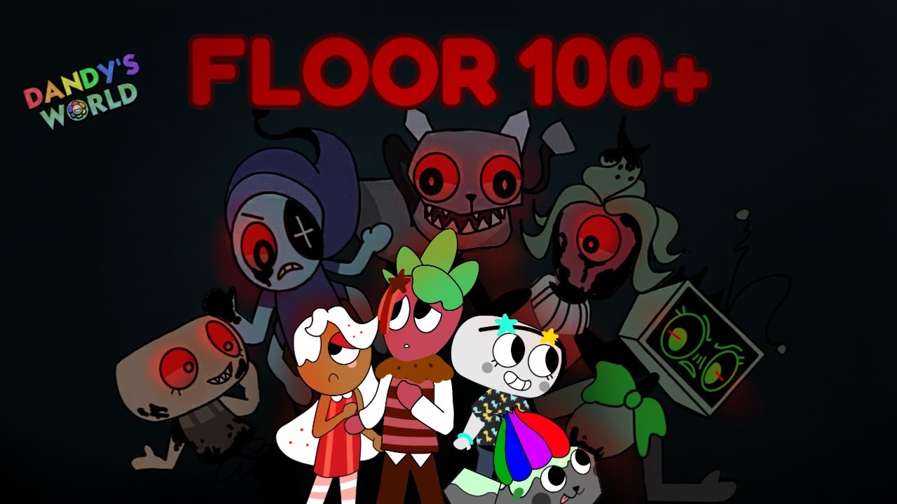 FLOOR 100+ RUN DANDY'S WORLD