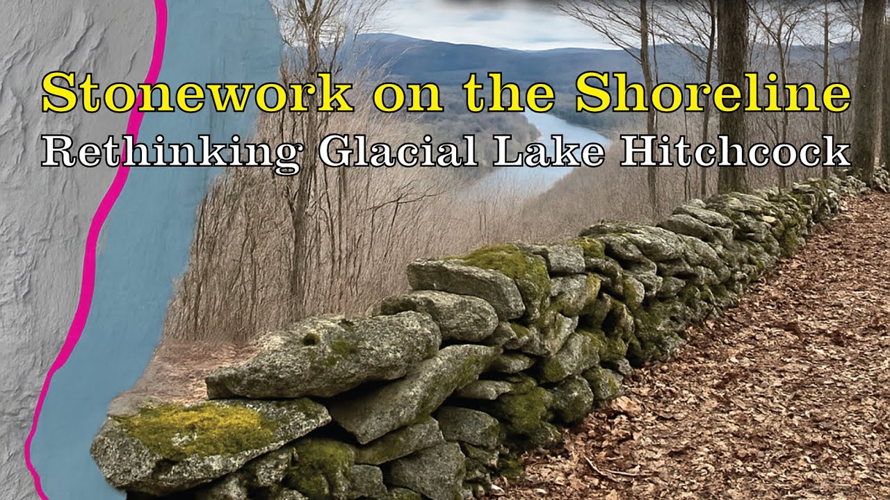 Stonework on the Shoreline - Rethinking Glacial Lake Hitchcock
