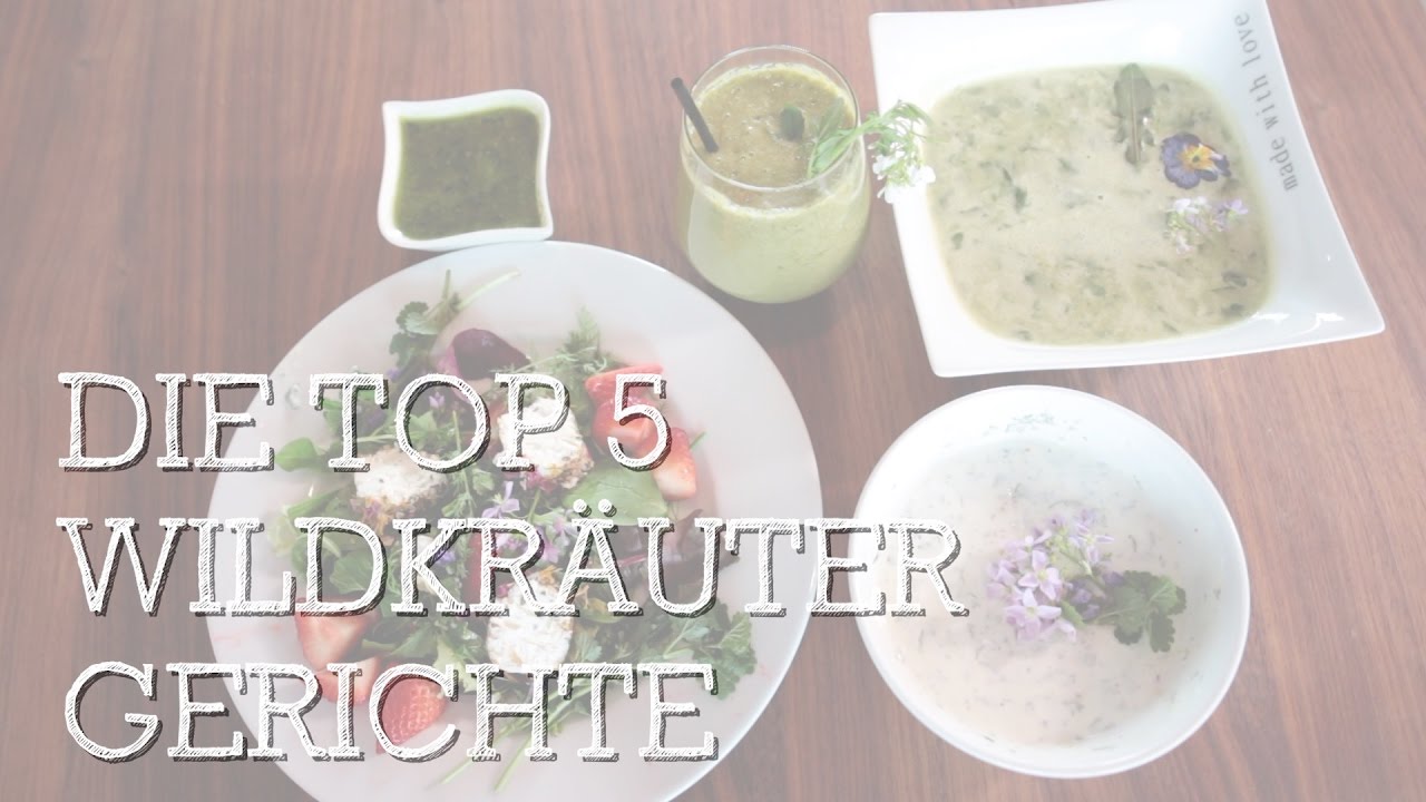 Top 5 Wildkräutergerichte - Kochen mit selbst gesammelten Wildkräutern