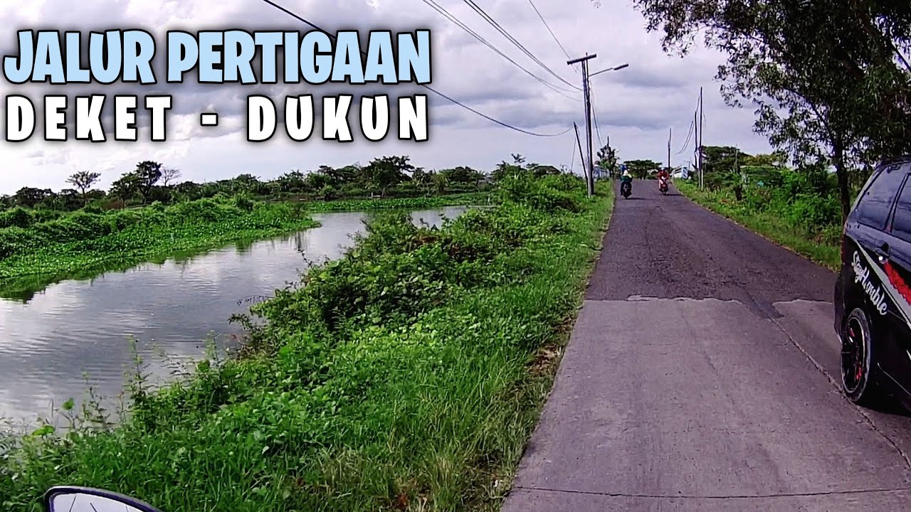 JALUR PERTIGAAN DEKET LAMONGAN KE PERTIGAAN DUKUN GRESIK ~ ELHA Channel