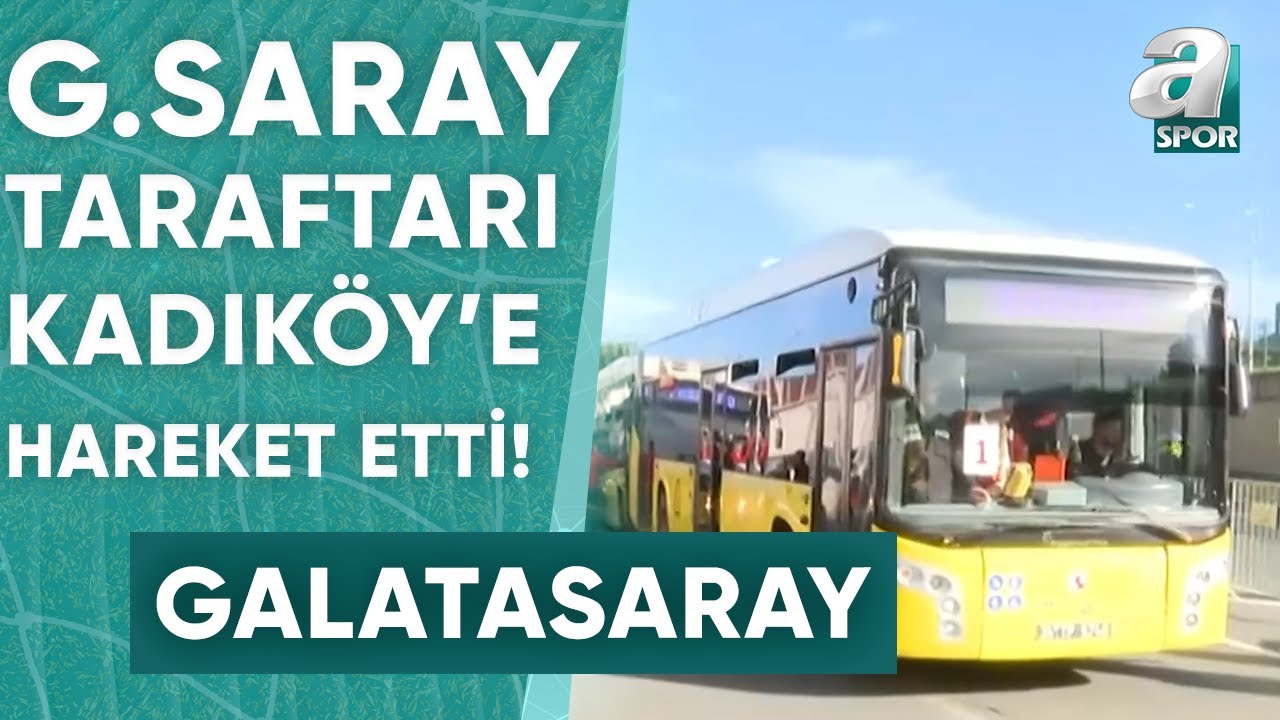 Galatasaray Taraftarı Kadıköy'e Hareket Etti! Furkan Yıldız Gelişmeleri Aktardı! / A Spor