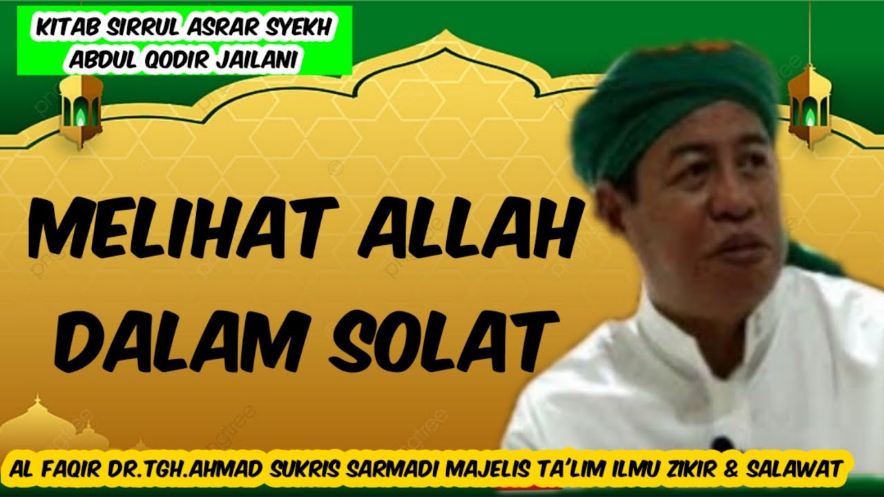 MELIHAT ALLAH DALAM SOLAT, GURU DR.KH.AHMAD SUKRIS SARMADI