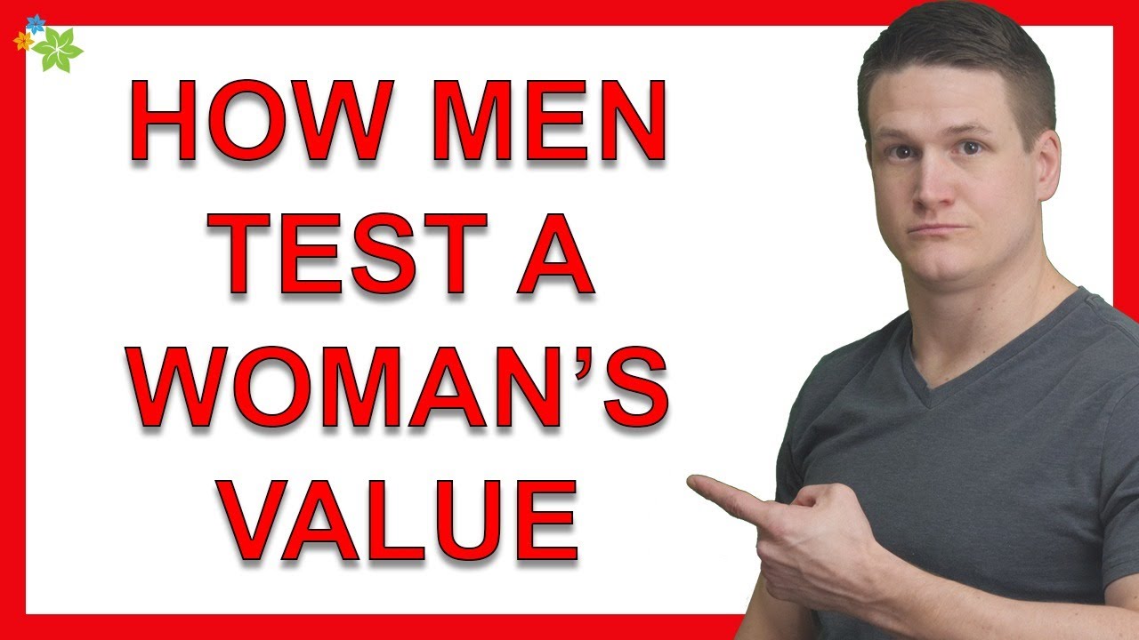 3 Ways Men Test Women to Determine Their Value