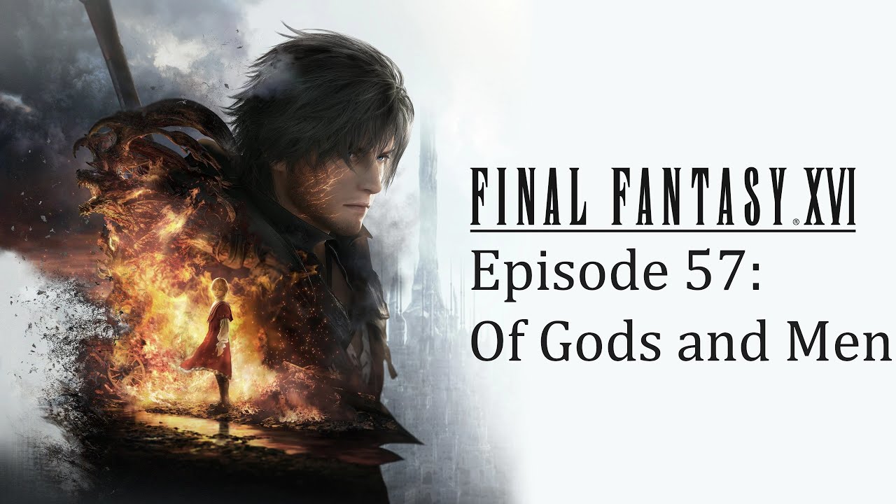Final Fantasy XVI | Episode 57 | Of Gods and Men | Relaxed Play