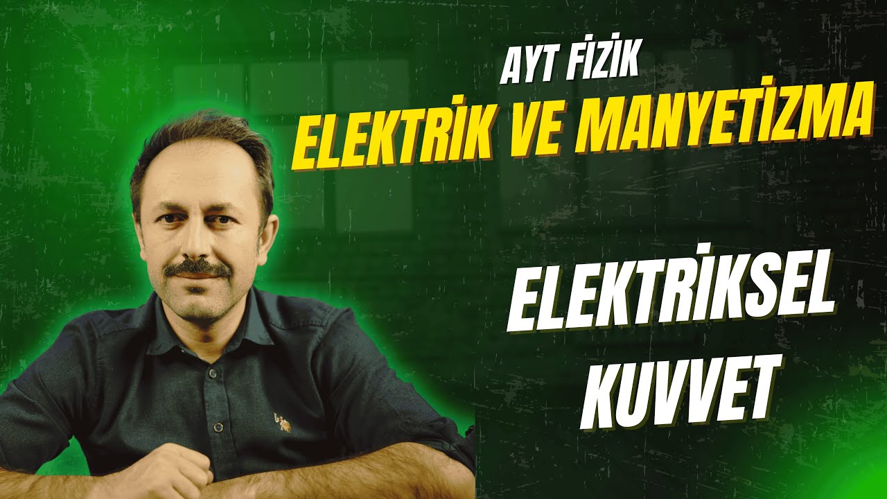 Elektriksel Kuvvet (Coulomb Kuvveti) | Elektrik ve Manyetizma | 2026 AYT Fizik Serisi
