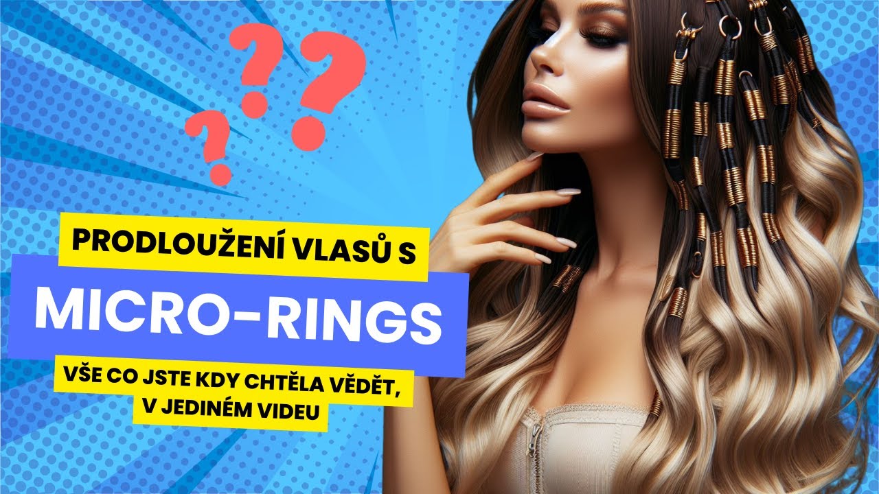 Metoda micro-rings - prodlužování vlasů - vše co jste kdy chtěla vědět