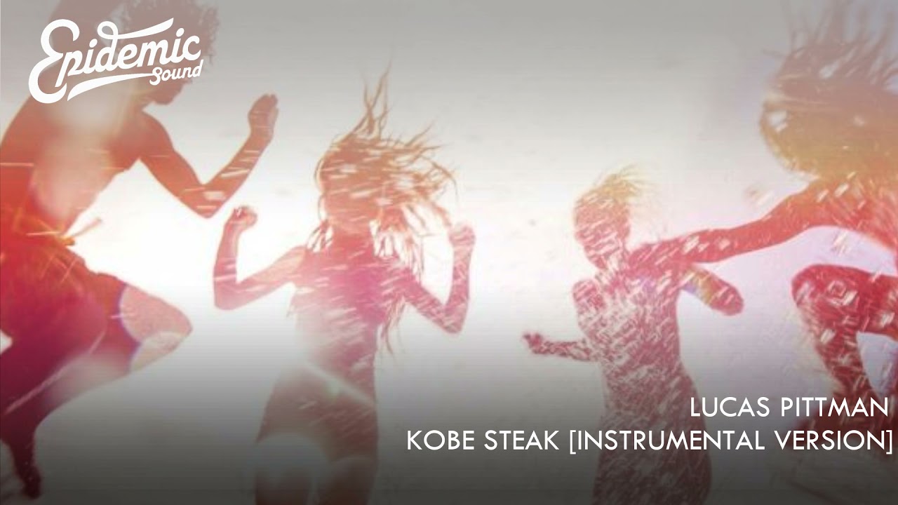 Kobe Steak (Instrumental Version) -  Lucas Pittman [EPIDEMIC SOUND]
