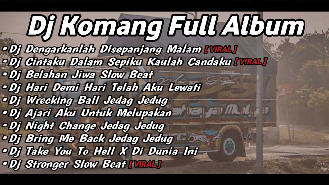 DJ KOMANG FULL ALBUM VIRAL TIKTOK TETBARU 2022 - DJ DENGARKANLAH DI SEPANJANG MALAM AKU BERDOA SLOW