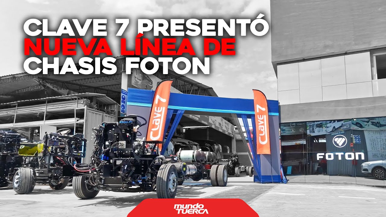 CLAVE 7 PRESENTA NUEVA LÍNEA CHASIS DE FOTON