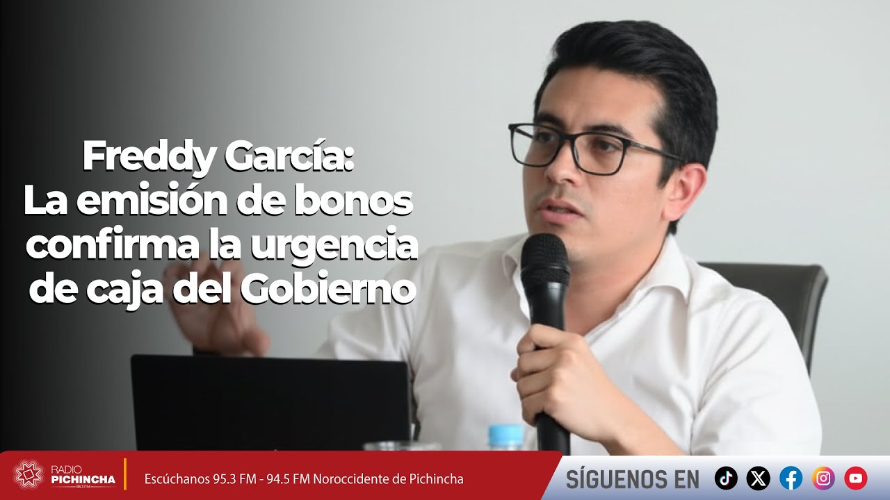 Freddy García l La emisión de bonos confirma la urgencia de caja del Gobierno