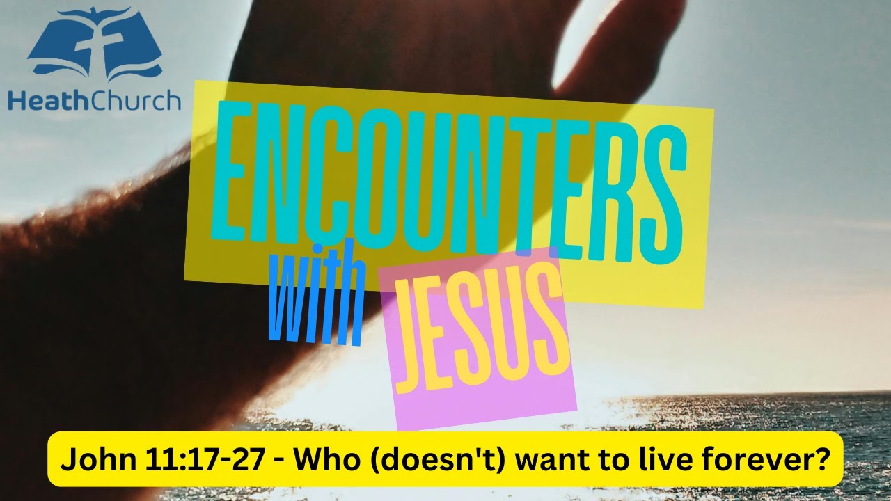Who (doesn't) want to live forever? John 11:17-27 - Morning Service, Sunday 1 February 2026.