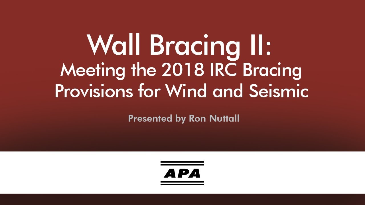 Wall Bracing II: Meeting the 2018 IRC Bracing Provisions for Wind and Seismic