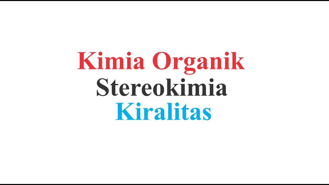 Kimia Organik (Stereokimia) - Kiralitas