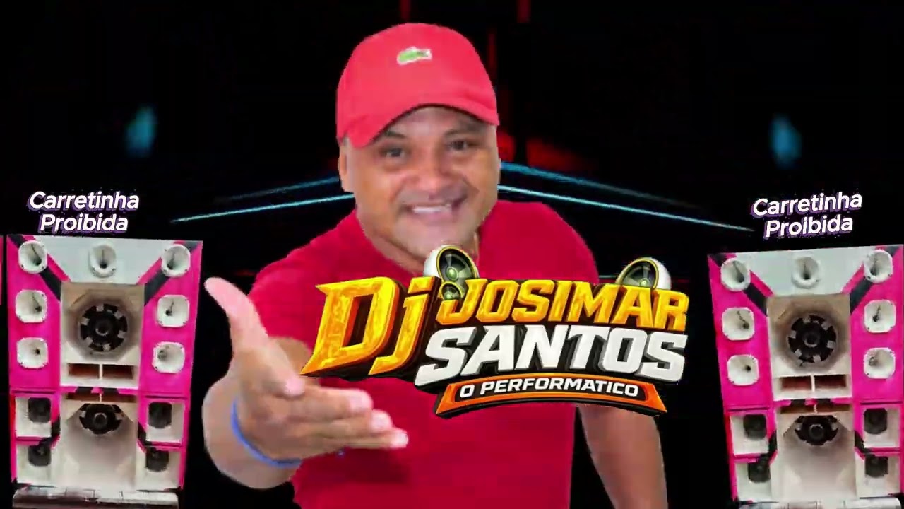 SET DJ JOSIMAR SANTOS & CARRETINHA PROIBIDA 07/03/2026 ⭐