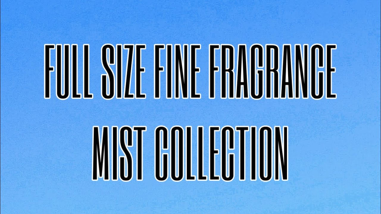 Full Size Fine Fragrance Mist Collection!❣️🥳