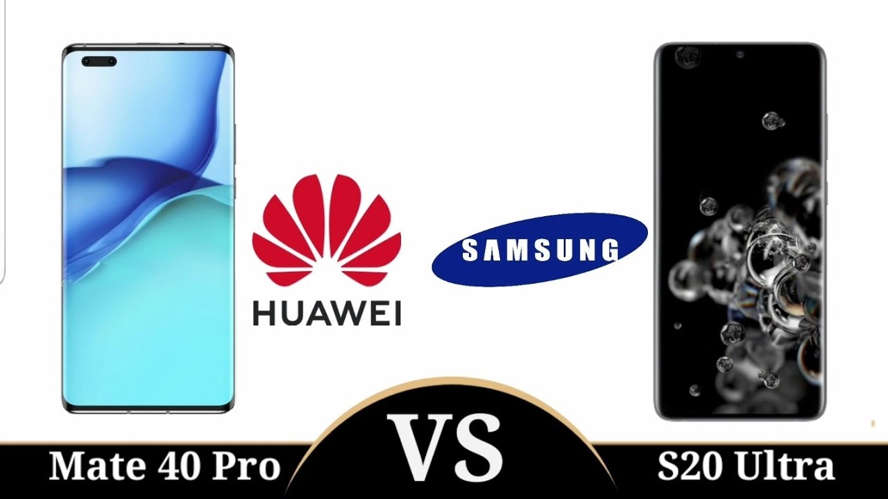 Huawei Mate 40 Pro vs Samsung Galaxy S20 Ultra