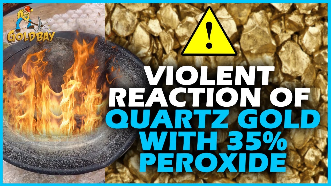 Violent chemical reaction of quartz gold with 35% Peroxide