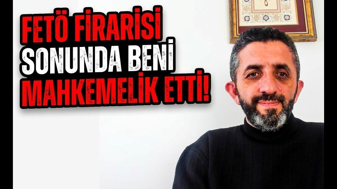 FETÖ Firarisi Nedeniyle Mahkemeye Çıkacağım