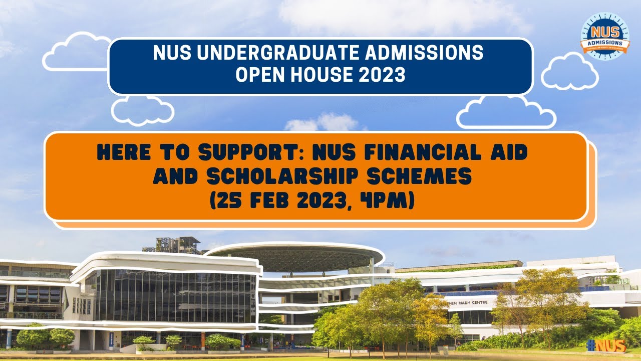 OH2023: Here to Support &ndash; NUS Financial Aid and Scholarship Schemes