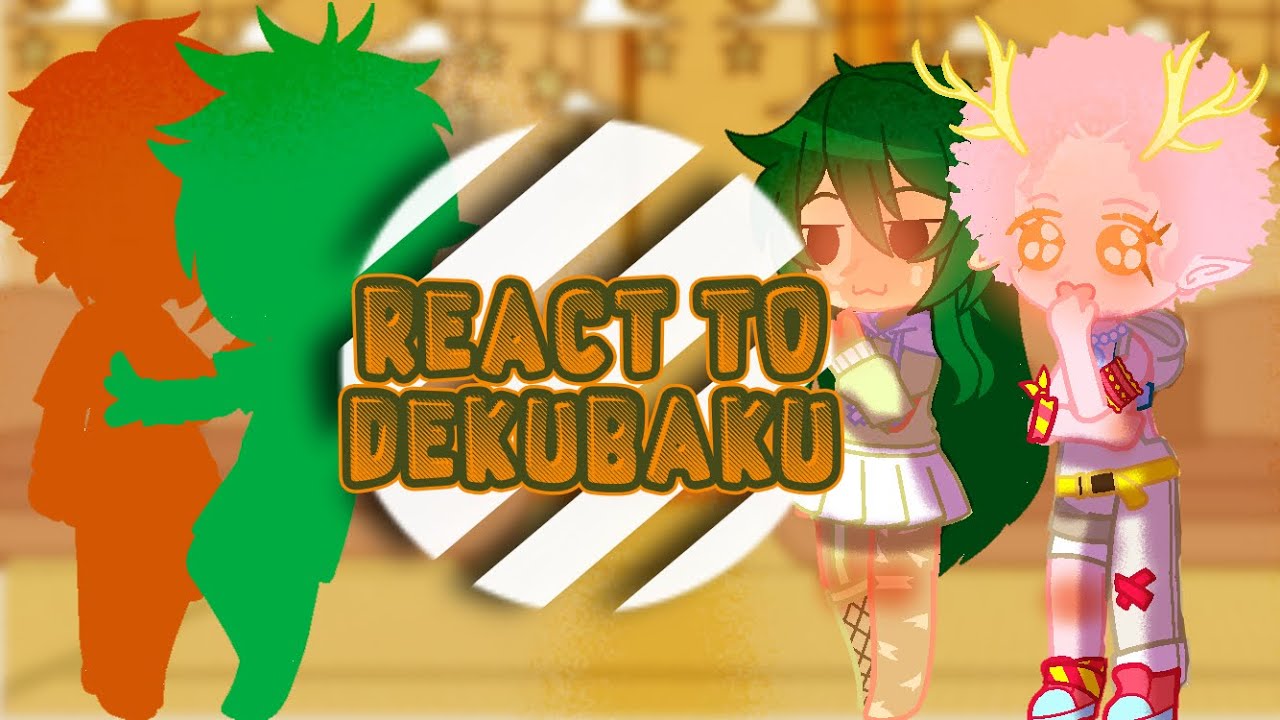 MHA/BNHA react to DekuBaku||Read Desc||GCRV