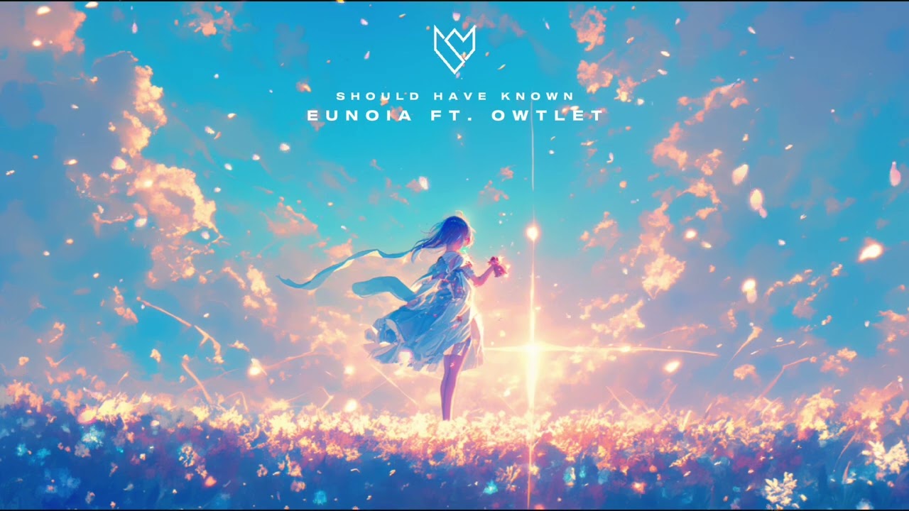 Eunoia - Should Have Known (ft. OWTLET)