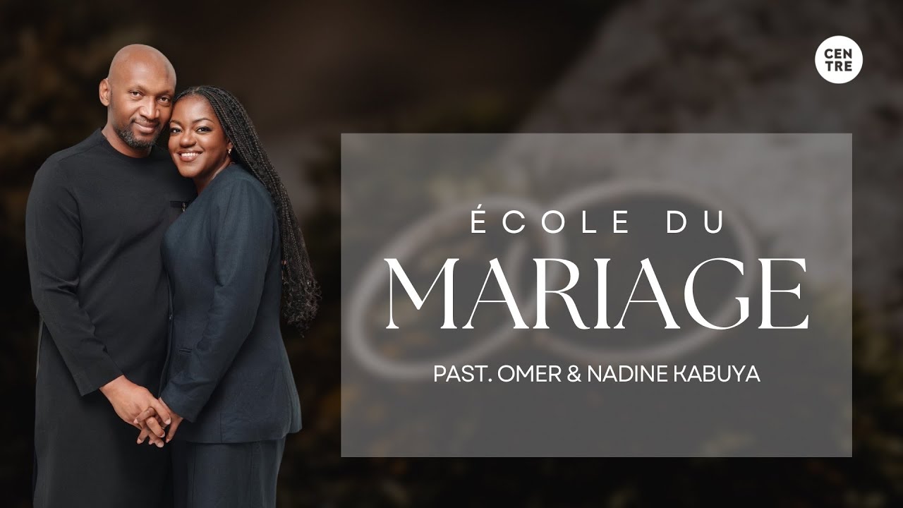 L'école du mariage | Past. Omer & Nadine Kabuya