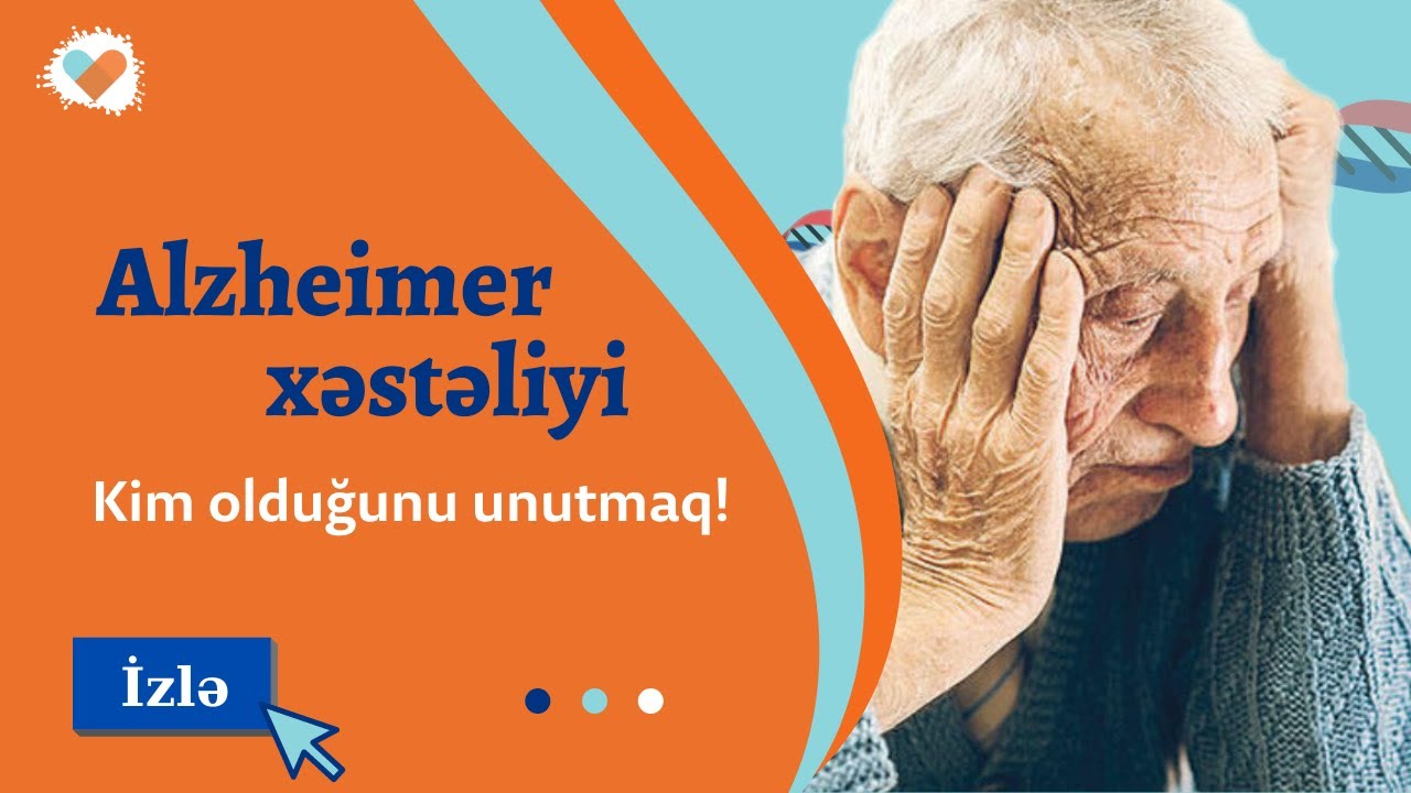 Alzheimer nədir? | Yaddaş pozğunluğu haqqında | Sadəcə et: Tibb