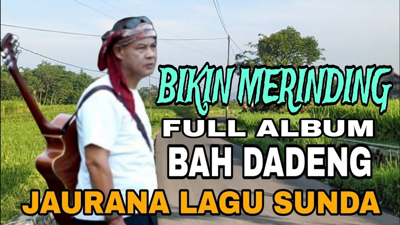 BIKIN MERINDING‼️KUMPULAN LAGU SUNDA TERPOPULER BAH DADENG FULL ALBUM
