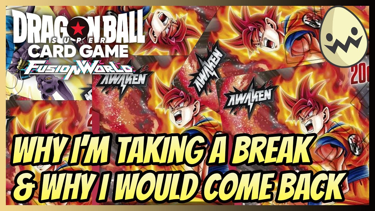 Dragon Ball Super Fusion World: Why I'm taking a Break & Why I would come back