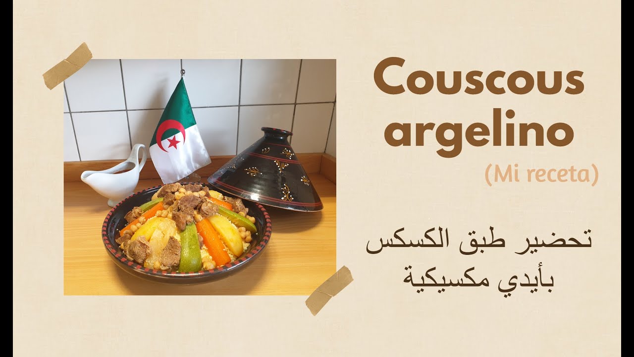 Comida argelina: Couscous a mi manera || تحضير طبق الكسكس بأيدي مكسيكية