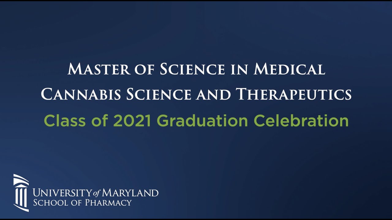 MS in Medical Cannabis Science and Therapeutics Class of 2021 Virtual Graduation