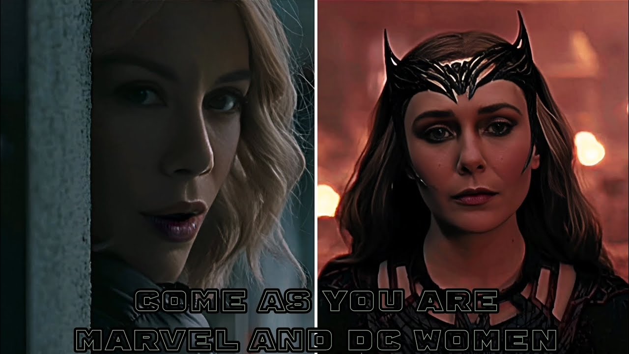 Marvel and DC Women || Come As You Are