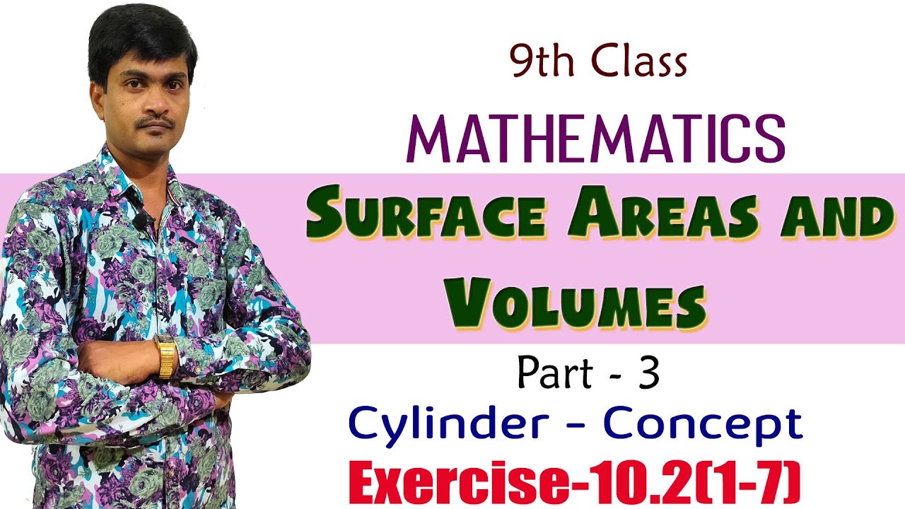 Surface areas and Volumes I Part - 3 I 9th Class Math I Cylinder + Exercise- 10.2 (1 -7)I Ramesh Sir