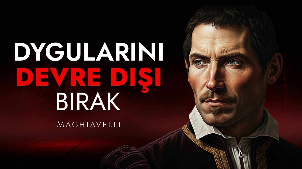 Duygularını Kontrol Et, Hayatına Hükmet | Machiavelli'nin Gizli Sistemi