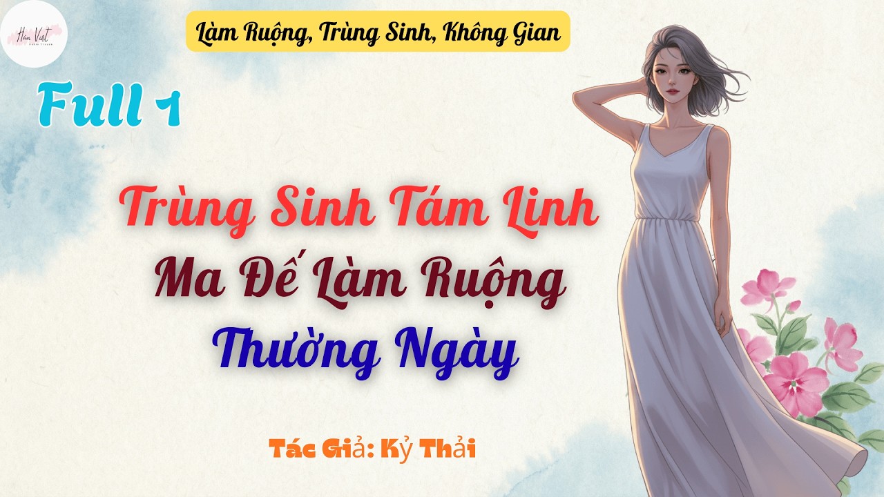 Full 1 Trùng Sinh Tám Linh: Ma Đế Làm Ruộng Thường Ngày