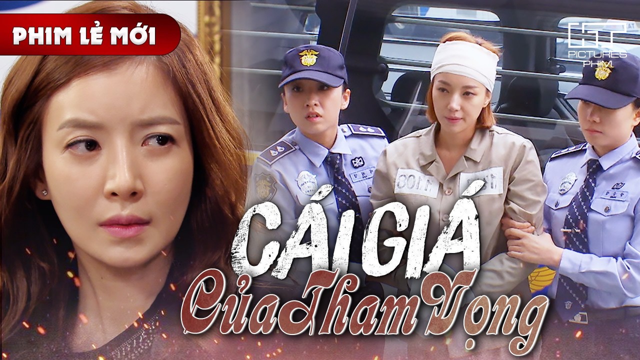 Phim Lẻ Mới - CÁI GIÁ CỦA THAM VỌNG | Bị Giam Giữ Trong Tù, Cô Gái Liều Mình Tìm Cách Thoát Ra