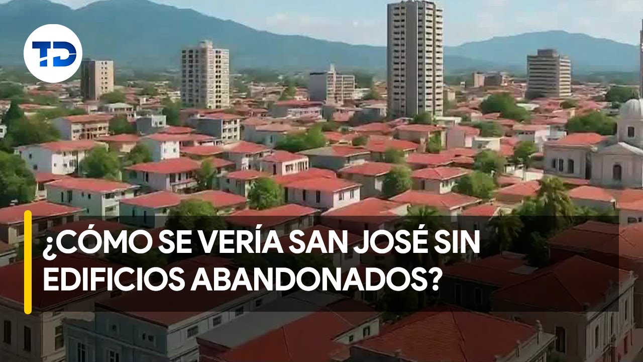 Así se vería San José sin edificios abandonados | VIDEO