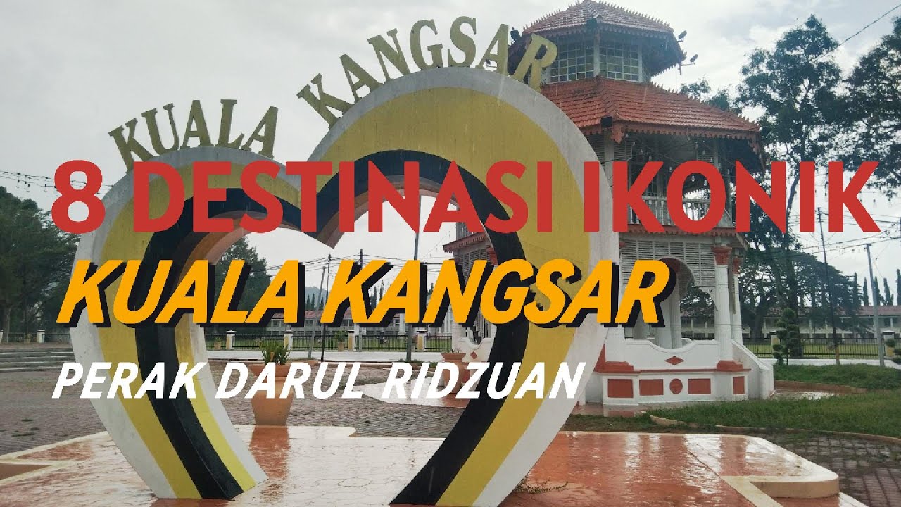 8 DESTINASI IKONIK BANDAR DIRAJA KUALA KANGSAR