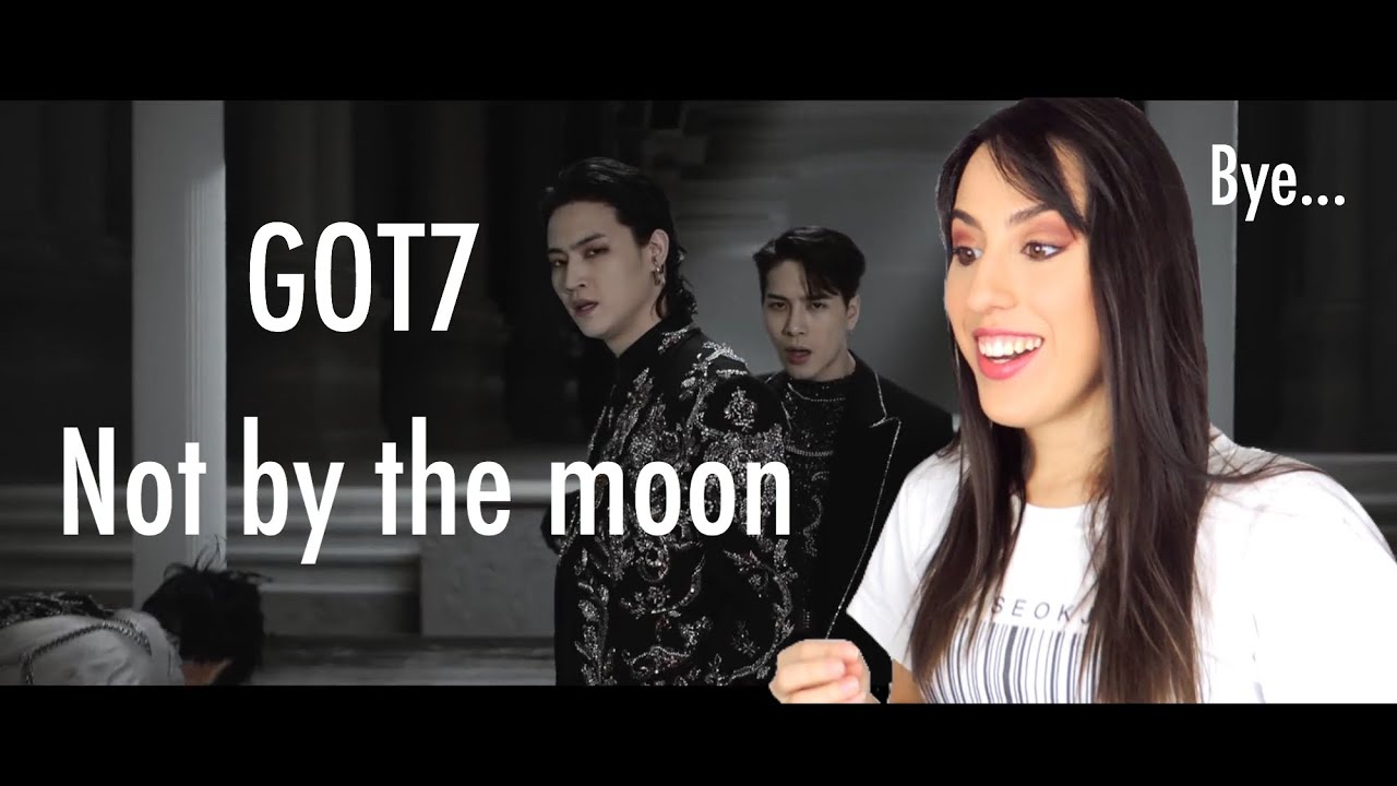 GOT7 “NOT BY THE MOON” MV Reacción
