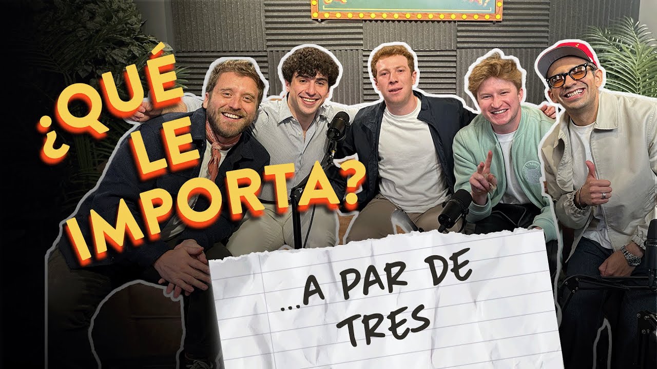 EP17. ¿Qué le importa … a Par de Tres?