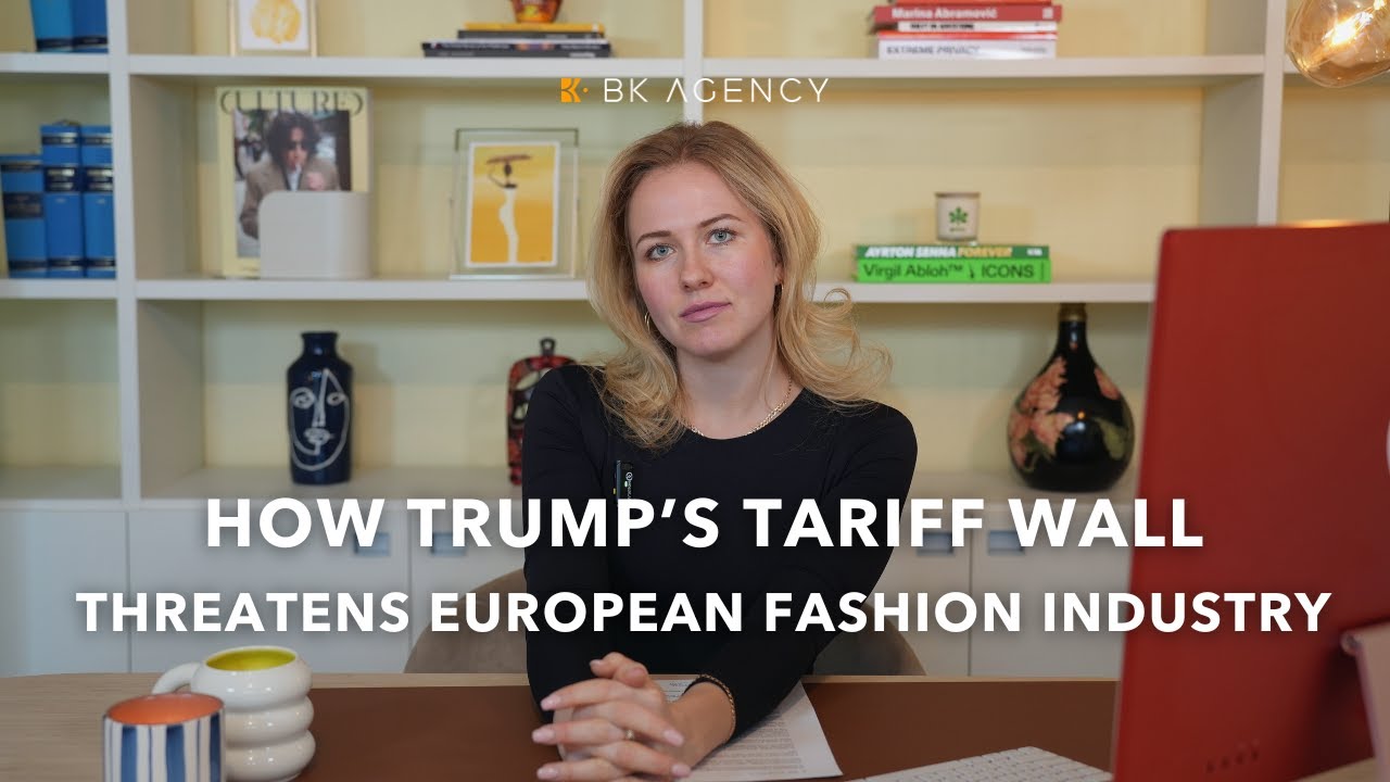 How Trump’s Tariff Wall Threatens European Fashion Industry | B&K Agency