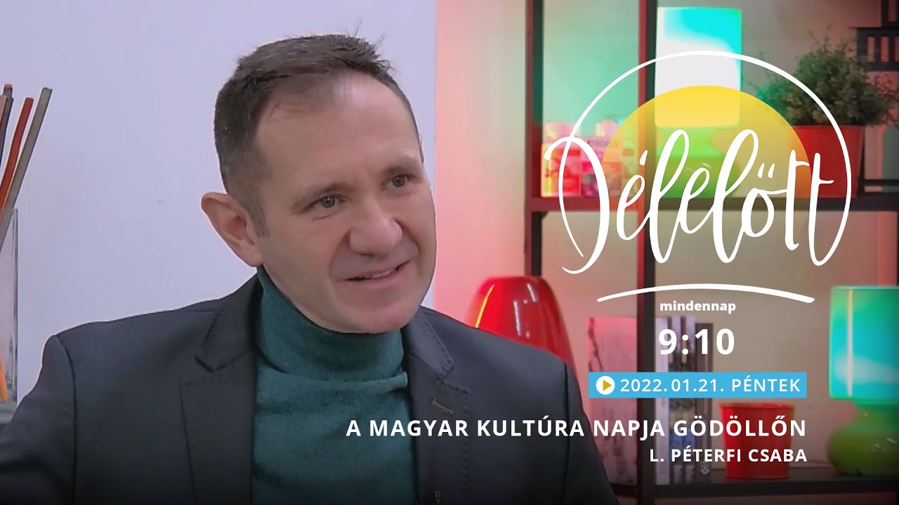 Délelőtt - A magyar kultúra napja Gödöllőn - L. Péterfi Csaba - 2022.01.21