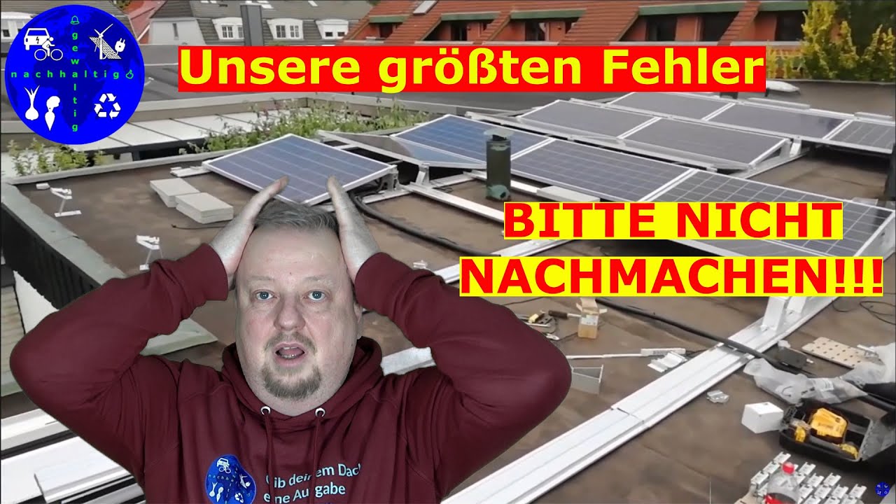 Diese Fehler zerstören die Wirtschaftlichkeit unserer Photovoltaik - bitte NICHT nachmachen!!!