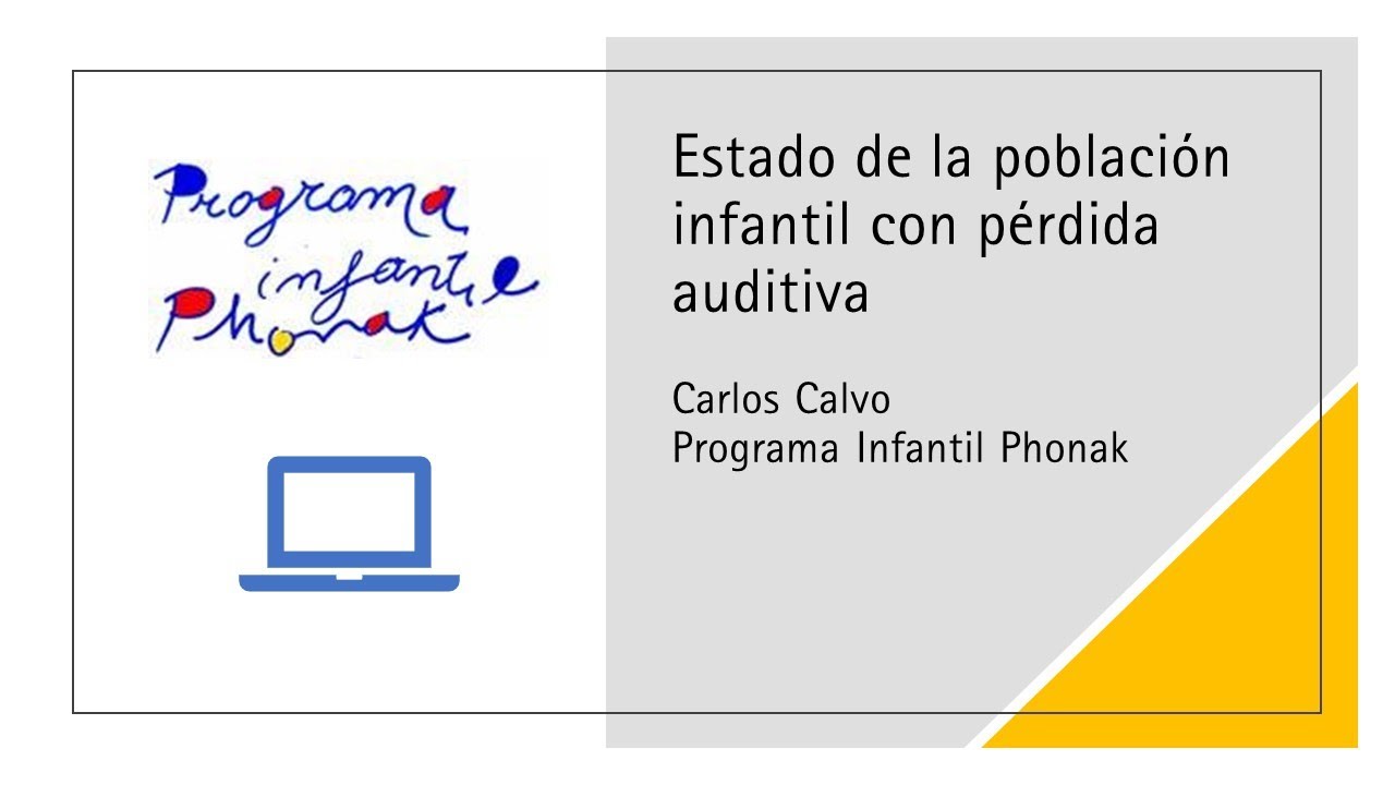 Estado de la población infantil con pérdida auditiva. Carlos Calvo. Programa Infantil Phonak