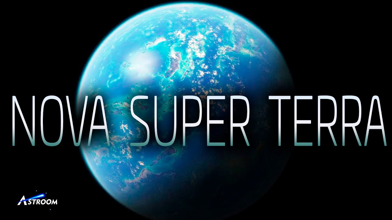 SUPER TERRA ACABA de SER DESCOBERTA