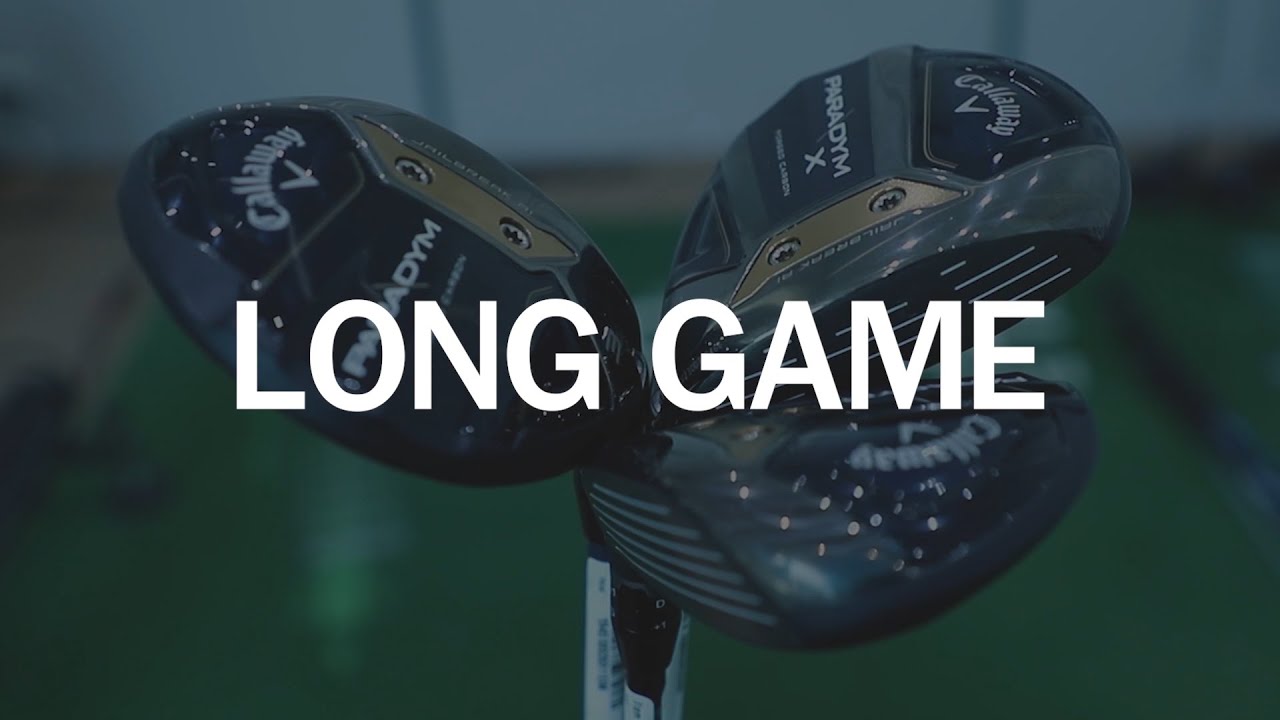 New Callaway  Paradym LONG GAME เพราะความไกลคือการได้เปรียบ จริงหรือไม่มาพิสูจน์กัน