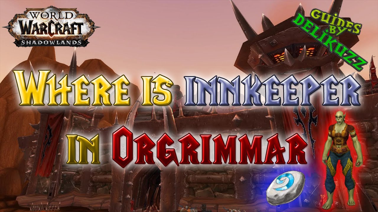 WoW 9.2.5+ - Orgrimmar - where is innkeeper