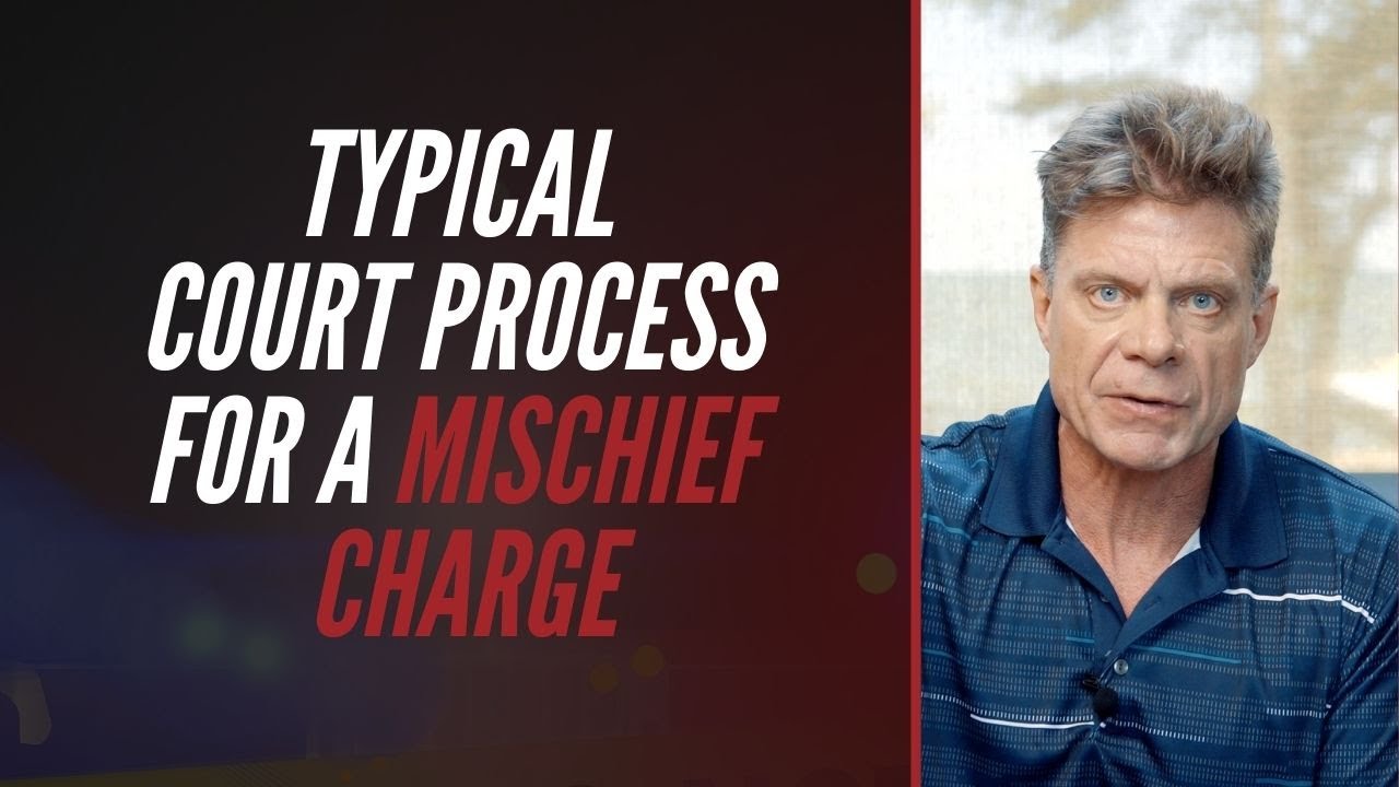 Typical Court Process For A Mischief Charge