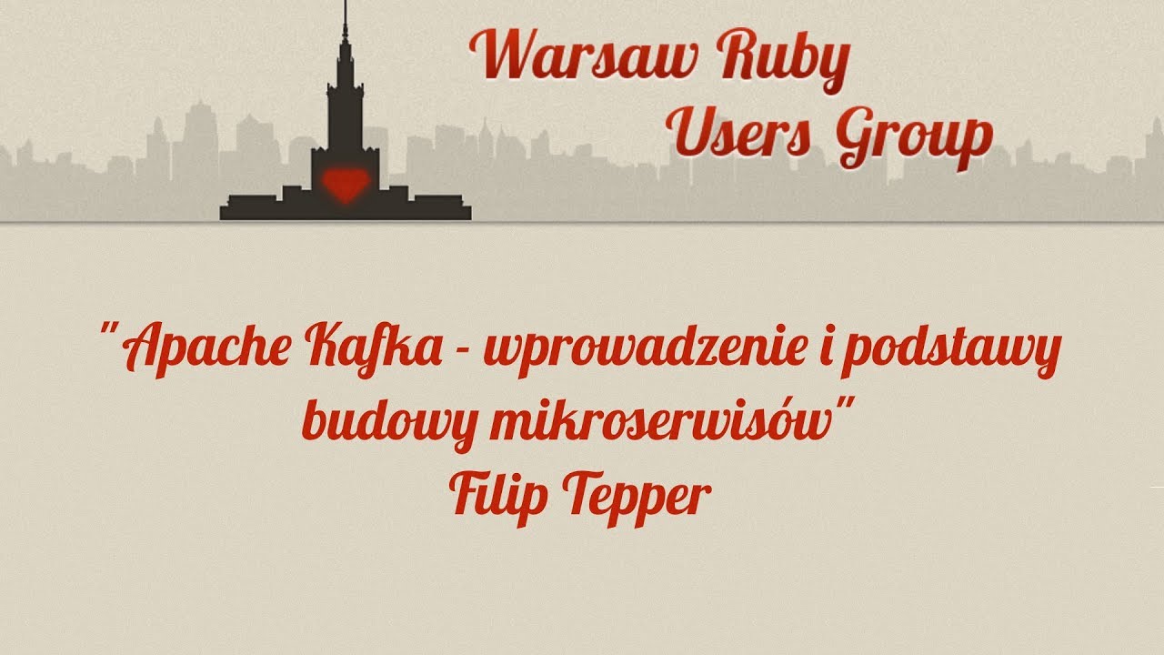 Filip Tepper - Apache Kafka - wprowadzenie i podstawy budowy mikroserwisów